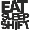 EAT, SLEEP, SHIFT - Ем, Сплю, Двигаюсь  - основные потребности автовладельца