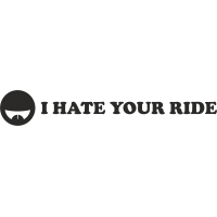 I hate your ride