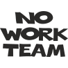 No Work Team