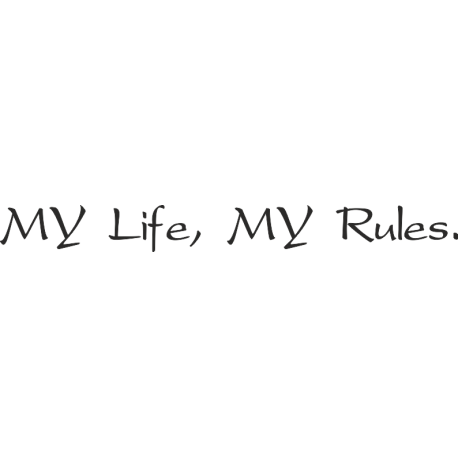 My life, My rules - Моя жизнь, мои правила